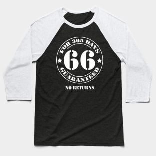 Birthday 66 for 365 Days Guaranteed Baseball T-Shirt